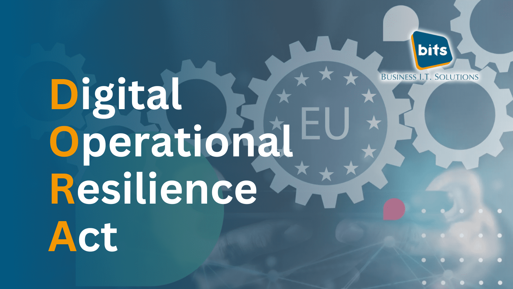 Understanding DORA: The Digital Operational Resilience Act